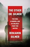 The Other Dr. Gilmer: Two Men, a Murder, and an Unlikely Fight for Justice