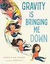 Gravity Is Bringing Me Down