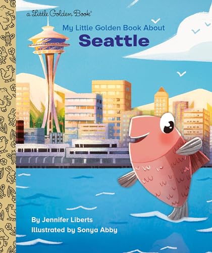 My Little Golden Book about Seattle (By: Jennifer Liberts,Sonya Abby) cover