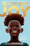Black Boy Joy: 17 Stories Celebrating Black Boyhood