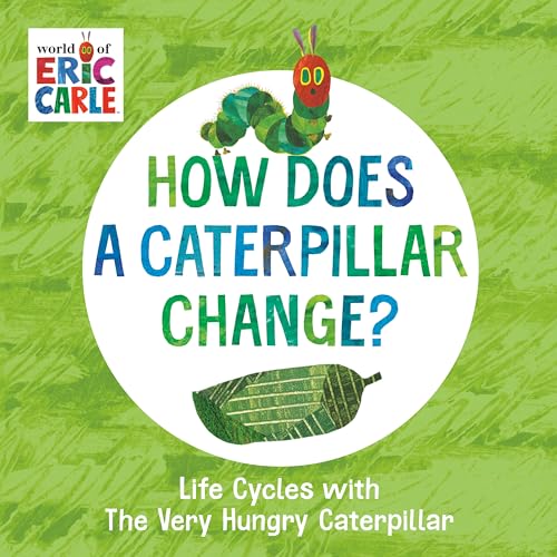 How Does a Caterpillar Change?: Life Cycles with the Very Hungry Caterpillar book cover