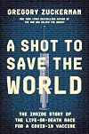 A Shot to Save the World: The Inside Story of the Life-or-Death Race for a COVID-19 Vaccine