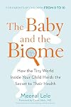 The Baby and the Biome: How the Tiny World Inside Your Child Holds the Secret to Their Health