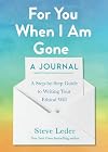 For You When I Am Gone: A Journal: A Step-by-Step Guide to Writing Your Ethical Will