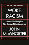 Woke Racism: How a New Religion Has Betrayed Black America