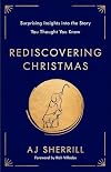 Rediscovering Christmas: Surprising Insights into the Story You Thought You Knew