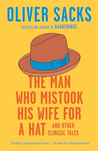 The Man Who Mistook His Wife for a Hat by Oliver Sacks