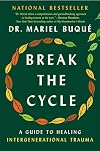 Break the Cycle: A Guide to Healing Intergenerational Trauma