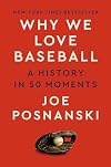 Why We Love Baseball: A History in 50 Moments