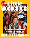 Little Woodchucks: Offerman Woodshop's Guide to Tools and Tomfoolery