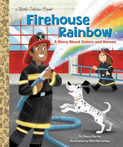 Firehouse Rainbow (By: Diana Murray,Rob McClurkan) cover