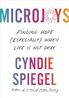 Microjoys: Finding Hope (Especially) When Life Is Not Okay