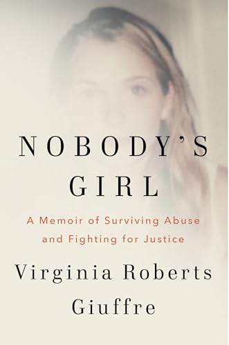 Nobody's Girl: A Memoir of Surviving Abuse and Fighting for Justice by Virginia Roberts Guiffre / by 63696
