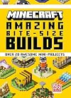 Minecraft: Amazing Bite-Size Builds (Over 20 Awesome Mini-Projects)