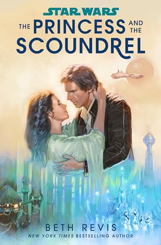 Star Wars. The princess and the scoundrel / Beth Revis