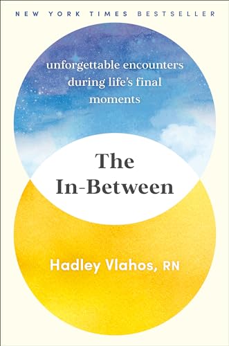 The In-Between: Unforgettable Encounters During Life's Final Moments cover