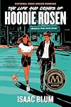 The Life and Crimes of Hoodie Rosen