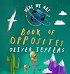Book of Opposites: From the creator of the #1 bestselling Here We Are