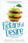 The Botany of Desire Young Readers Edition: Our Surprising Relationship with Plants