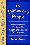 The Dictionary People: The Unsung Heroes Who Created the Oxford English Dictionary