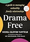 Drama Free: A Guide to Managing Unhealthy Family Relationships