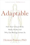 Adaptable: How Your Unique Body Really Works and Why Our Biology Unites Us