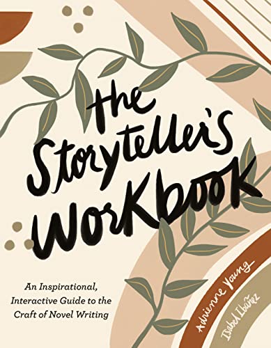 The Storyteller's Workbook: An Inspirational, Interactive Guide to the Craft of Novel Writing (With: Isabel Ibañez) cover