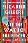 All the Way to the River: Love, Loss, and Liberation
