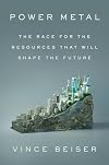 Power Metal: The Race for the Resources That Will Shape the Future