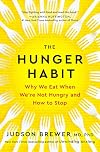 The Hunger Habit: Why We Eat When We're Not Hungry and How to Stop