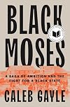 Black Moses: A Saga of Ambition and the Fight for a Black State