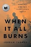 When It All Burns: Fighting Fire in a Transformed World