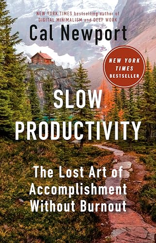Slow Productivity: The Lost Art of Accomplishment ...
