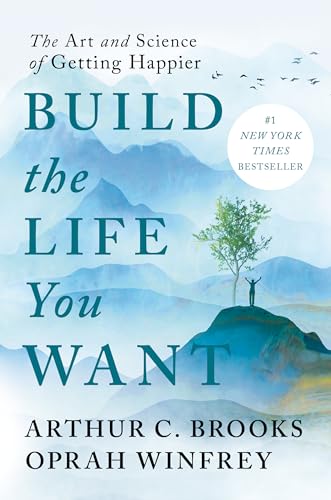 Build the Life You Want: The Art and Science of Ge...