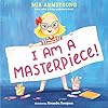 I Am a Masterpiece!