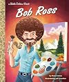 Bob Ross: A Little Golden Book Biography