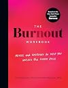 The Burnout Workbook: Advice and Exercises to Help You Unlock the Stress Cycle