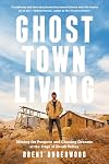 Ghost Town Living: Mining for Purpose and Chasing Dreams at the Edge of Death Valley