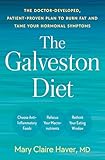 The Galveston Diet: The Doctor-Developed, Patient-Proven Plan to Burn Fat and Tame Your Hormonal Symptoms