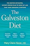 The Galveston Diet: The Doctor-Developed, Patient-Proven Plan to Burn Fat and Tame Your Hormonal Symptoms