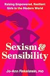 Sexism & Sensibility: Raising Empowered, Resilient Girls in the Modern World
