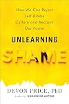 Unlearning Shame: How We Can Reject Self-Blame Culture and Reclaim Our Power