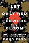 Let Only Red Flowers Bloom: Identity and Belonging in Xi Jinping's China