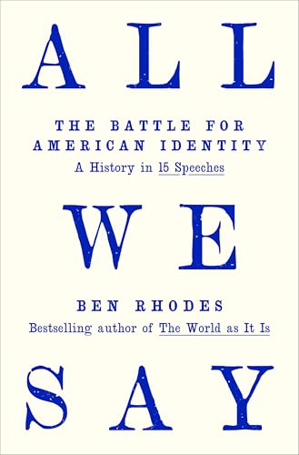 All We Say: The Battle for American Identity: A History in 15 Speeches book cover