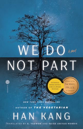 We do not part / Han Kang ; translated by e. yaewon and Paige Aniyah Morris.