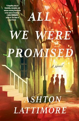 All We Were Promised : by Lattimore, Ashton