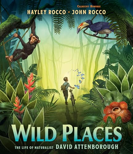Wild places : the life of naturalist David Attenborough / written by Hayley Rocco ; illustrated by John Rocco
