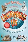 Unstoppable Us: How Humans Took Over the World