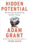 Hidden Potential: The Science of Achieving Greater Things