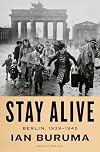 Stay Alive: Berlin 1939-1945